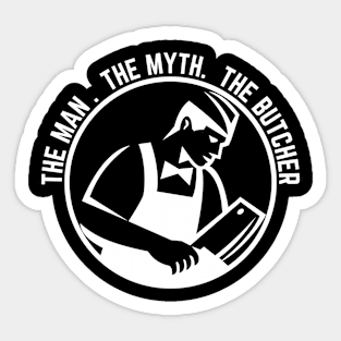 The man the myth the legend. Funny butcher gift Sticker